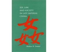 Sex Law and Society in Late Imperial China by Matthew H. Sommer Matthew Harvey Sommer (Auteur)