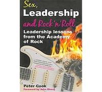 Sex, Leadership And Rock N' Roll Peter Cook (Auteur)