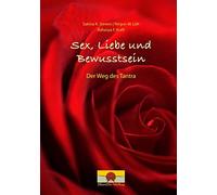 Sex, Liebe und Bewusstsein: Der Weg des Tantra