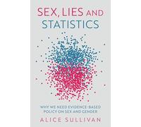 Sex, Lies and Statistics: Why We Need Evidence-Based Policy on Sex and Gender