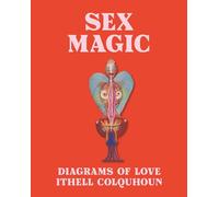 Sex Magic : Diagrams of Love - Ithel Colquhoun /anglais