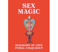Sex Magic : Diagrams of Love - Ithel Colquhoun /anglais