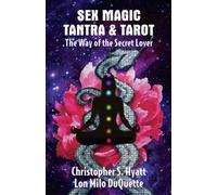 Sex Magic, Tantra & Tarot: The Way of the Secret Lover