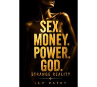 SEX. MONEY. POWER. GOD.: Strange Reality