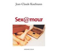 Sex@mour - Jean-Claude Kaufmann - Armand Colin - broché - Essai