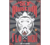 SEX MUSEUM - Flight By Night - Live At Caracol