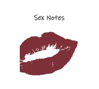Sex Notes: Sex Logbook I 100 Pages For Sexual Activities I Motif - Kiss I Notebook With Lovingly Designed Layout I Gift Idea For Christmas, Birthday, Bachelor Or Bachelorette Party Or Wedding