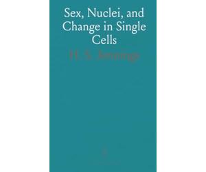 Sex, Nuclei, and Change in Single Cells: How unicellular organisms handle mating, heredity, aging, and variation