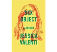 Sex Object: A Memoir (Hardcover) Jessica Valenti, (Auteur)