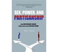 Sex Power and Partisanship by Hector A. Garcia Inconnu (Auteur)