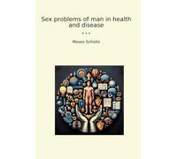 Sex problems of man in health and disease (Classic Books)