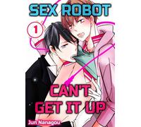 Sex Robot Can't Get It Up Volume 1 - Jun Nanagou - wwwave comics - ebook (ePub illustré) - Livre