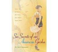 Sex Secrets of an American Geisha, Positively Sexual series Py Kim Conant (Auteur)
