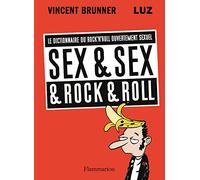 Sex & Sex & Rock'n'Roll: Le dictionnaire du rock'n'roll ouvertement sexuel
