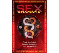 Sex Shamans – Histoires vraies de sexualité sacrée et d'éveil – Simon & Schuster