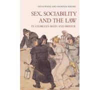 Sex, Sociability and the Law in Georgian Bath and Bristol