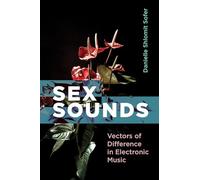 Sex Sounds: Vectors of Difference in Electronic Music