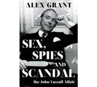 Sex Spies and Scandal by Alex Grant Alex Grant (Auteur)