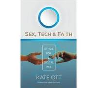 Sex Tech and Faith by Kate Ott Kate Ott (Auteur)