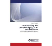 Sex Trafficking And Peacekeeping In Post-Conflict Bosnia