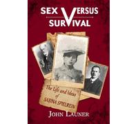Sex vs Survival: The Life and Ideas of Sabina Spielrein