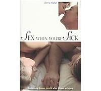 Sex When You're Sick, Sex, Love, And Psychology Anne Katz (Auteur)