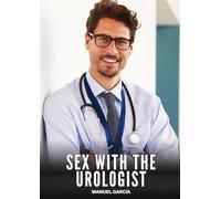 Sex with the Urologist: Explicit Gay Erotic Short Stories for Men (Hot and Sexy)