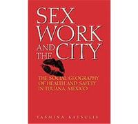 Sex Work and the City Yasmina Katsulis (Auteur)