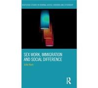 Sex Work Immigration and Social Difference by Julie Ham Julie Ham, (Auteur)