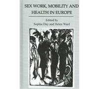 Sex Work, Mobility and Health in Europe, Kegan Paul European Studies Series Helen Ward, Sophie Day (Auteur)