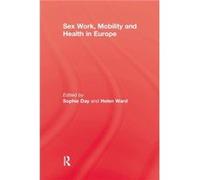 Sex Work Mobility Health by Helen Ward Sophie Day (Auteur)