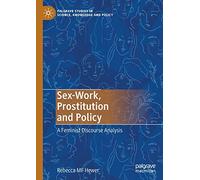 Sex-Work, Prostitution and Policy: A Feminist Discourse Analysis