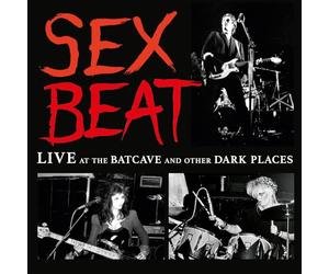 Sexbeat - Live At The Batcave And Other Dark Places