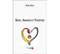 Sexe, Amour et Facéties - Michel Bellin - Du Net Eds - broché - Récit
