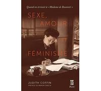 Sexe, amour et féminisme - Quand on écrivait à "Madame de Beauvoir"