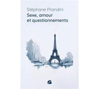 Sexe, amour et questionnements - Stéphane Prandini - Du Pantheon Eds - broché - Roman