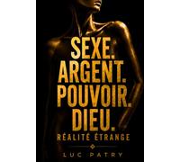 Sexe. Argent. Pouvoir. Dieu.: Étrange réalité