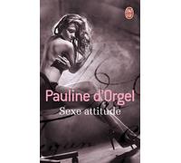 Sexe attitude - Pauline D'Orgel - J'ai Lu - Poche - Roman