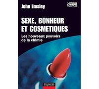 Sexe, bonheur et cosmétiques : Les nouveaux pouvoirs de la chimie