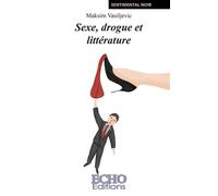 Sexe, drogue et littérature - Maksim Vasiljevic - ECHO Editions - broché - Roman
