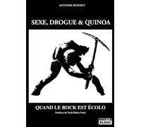 Sexe, drogue et quinoa Quand le rock est écolo