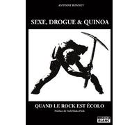 Sexe, drogue et quinoa Quand le rock est écolo - Antoine Bonnet - Camion Blanc Eds - broché - Essai