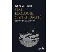 Sexe, Écologie & Spiritualité - L'esprit De L'évolution
