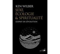 Sexe, Écologie & Spiritualité - L'esprit De L'évolution