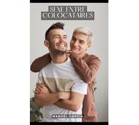 Sexe entre Colocataires: Histoires Érotiques Gay de Sexe Explicite