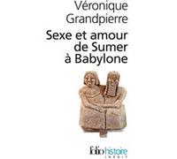 Sexe et amour de Sumer à Babylone Véronique Grandpierre (Auteur)