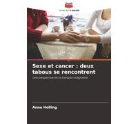 Sexe et cancer : deux tabous se rencontrent: Une perspective de la thérapie intégrative