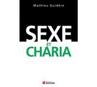 Sexe et Charia Mathieu Guidère (Auteur)