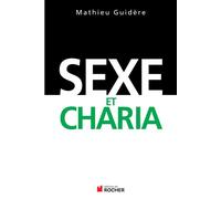 Sexe et Charia - Mathieu Guidère - Rocher Eds Du - broché - Essai