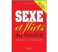 Sexe et flirts au boulot - Non, merci ! Ou... Pourquoi pas ? Alain Samson (Auteur)